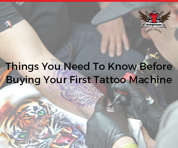 Things You Need To Know Before Buying Your First Tattoo Machine