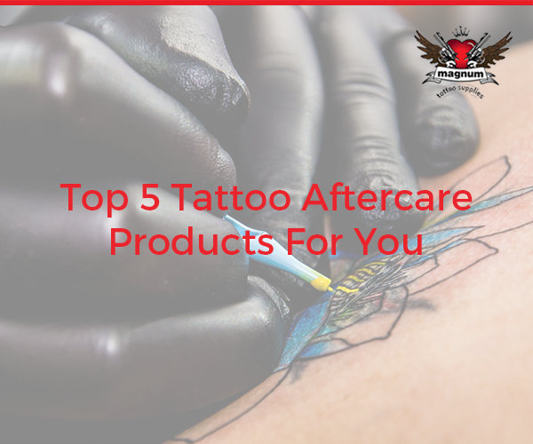 Top 5 Tattoo Aftercare Products For You
